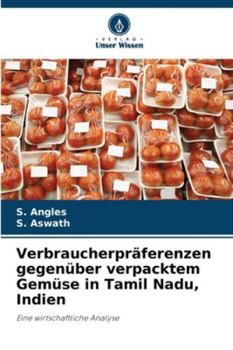 Paperback Verbraucherpräferenzen gegenüber verpacktem Gemüse in Tamil Nadu, Indien [German] Book