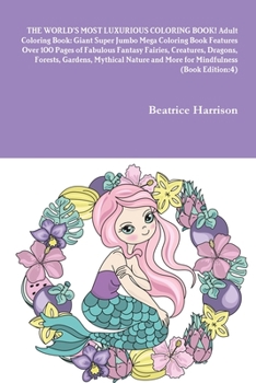 Paperback THE WORLD'S MOST LUXURIOUS COLORING BOOK! Adult Coloring Book: Giant Super Jumbo Mega Coloring Book Features Over 100 Pages of Fabulous Fantasy Fairie Book