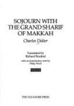 Hardcover Sojourn with the Grand Sharif of Makkah (Arabia Past & Present Series) Book