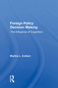 Hardcover Foreign Policy Decision Making: The Influence Of Cognition Book