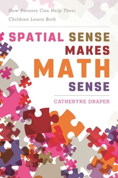 Paperback Spatial Sense Makes Math Sense: How Parents Can Help Their Children Learn Both Book