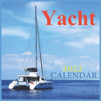 Paperback Yacht Calendar 2022: Yacht 2022 Calendar with Official holidays & Beautiful Yachts, Square 2022 Calendar,12 Month Book