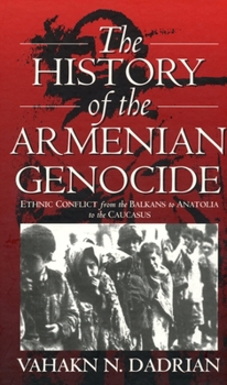 Paperback The History of the Armenian Genocide: Ethnic Conflict from the Balkans to Anatolia to the Caucasus Book