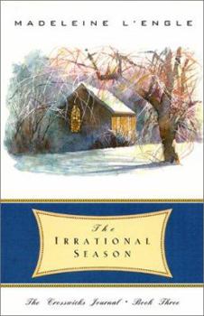 The Irrational Season (Crosswicks Journals, Book 3) - Book #3 of the Crosswicks Journals