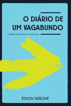 Paperback O Diário de um Vagabundo: a caminho de Santiago de Compostela [Portuguese] Book