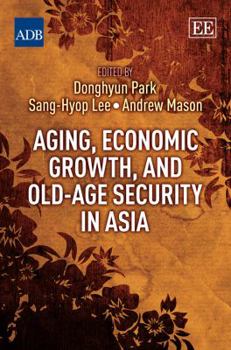Hardcover Aging, Economic Growth, and Old-Age Security in Asia Book
