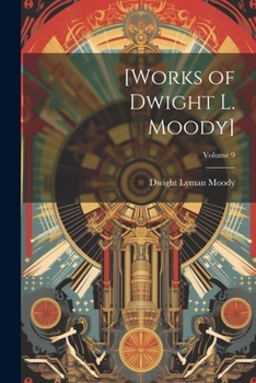 Paperback [Works of Dwight L. Moody]; Volume 9 Book