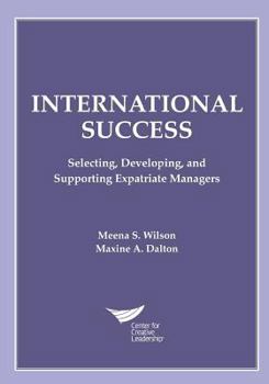 Paperback International Success: Selecting, Developing, and Supporting Expatriate Managers Book