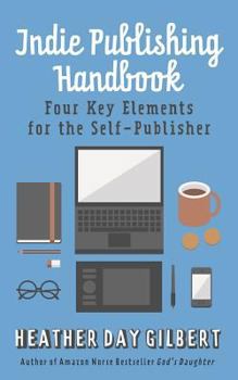 Paperback Indie Publishing Handbook: Four Key Elements for the Self-Publisher Book