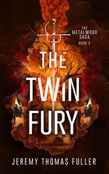 Twin Fury : The Metalwood Saga Book Nine