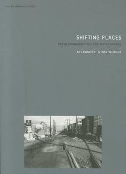 Paperback Shifting Places: Peter Downsbrough, the Photographs Book