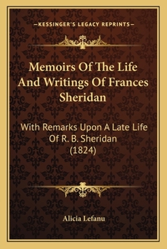 Paperback Memoirs Of The Life And Writings Of Frances Sheridan: With Remarks Upon A Late Life Of R. B. Sheridan (1824) Book