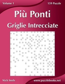 Paperback Più Ponti Griglie Intrecciate - Volume 1 - 159 Puzzle [Italian] Book