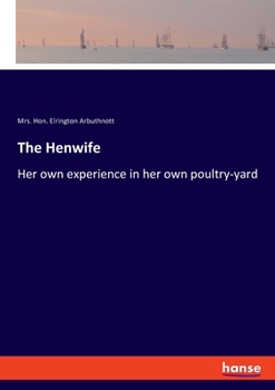 Paperback The Henwife: Her own experience in her own poultry-yard Book