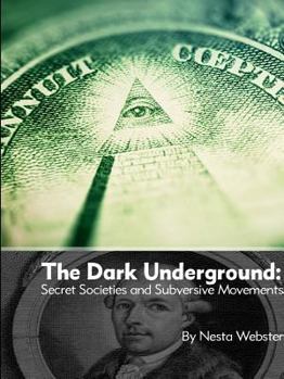 Paperback The Dark Underground: Secret Societies and Subversive Movements Book