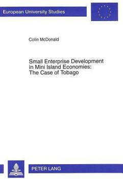 Small Enterprise Development in Mini Island Economies: The Case of Tobago