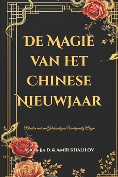Paperback De Magie van het Chinese Nieuwjaar: Rituelen voor een Gelukzalig en Voorspoedig Begin [Dutch] Book