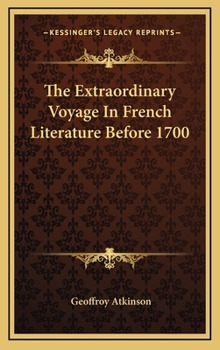 The Extraordinary Voyage in French Literature Before 1700