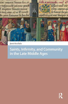 Hardcover Saints, Infirmity, and Community in the Late Middle Ages Book