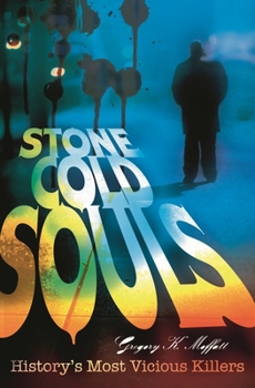 Hardcover Stone Cold Souls: History's Most Vicious Killers Book