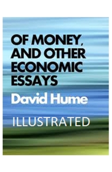 Of Money, and Other Economic Essays Illustrated