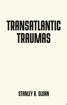 Paperback Transatlantic Traumas: Has Illiberalism Brought the West to the Brink of Collapse? Book