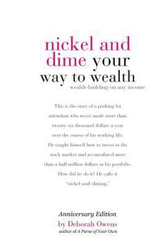 Paperback Nickel and Dime Your Way To Wealth: Wealth Building On Any Income Book