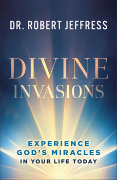 Hardcover Divine Invasions: Experience God's Miracles in Your Life Today Book