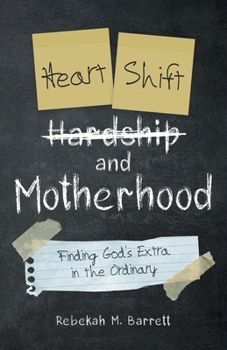 Paperback Heart Shift and Motherhood: Finding God's Extra in the Ordinary Book