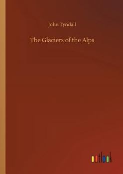 Paperback The Glaciers of the Alps Book