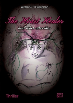 The Heart Healer - and other atrocities: Former soldiers from Afghanistan in the esoteric wellness camp: a deadly mission!