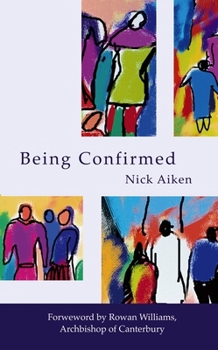 Paperback Being Confirmed: Foreword by Rowan Williams Book
