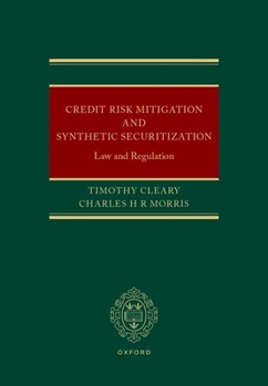 Hardcover Credit Risk Mitigation and Synthetic Securitization: Law and Regulation Book