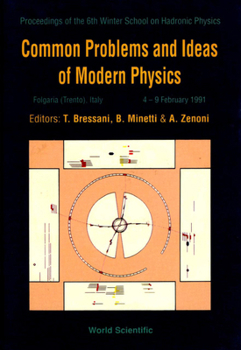 Common Problems and Ideas of Modern Physics: Proceedings of the 6th Winter School on Hadronic Physics, Folgaria, Italy, 4-9 February 1991