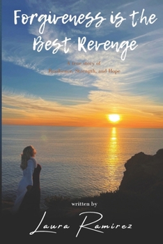 Paperback Forgiveness Is The Best Revenge: A True Story of resilience, strength, and Hope Book