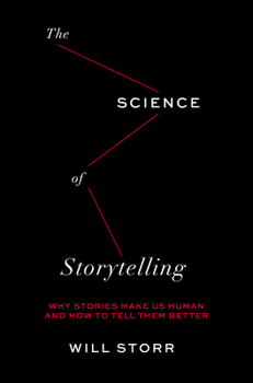 Hardcover The Science of Storytelling: Why Stories Make Us Human and How to Tell Them Better Book