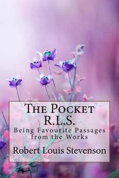 The Pocket R.L.S.: Being Favourite Passages from the Works of Stevenson