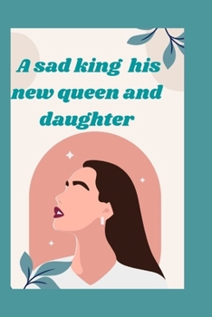 Paperback A sad king, his new queen, and daughter Book