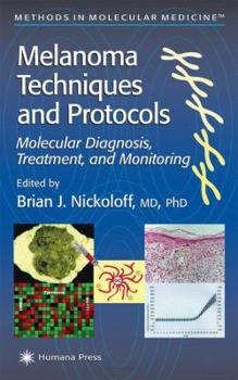 Paperback Melanoma Techniques and Protocols: Molecular Diagnosis, Treatment, and Monitoring Book