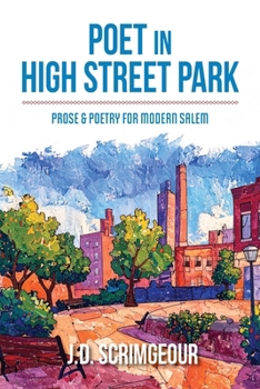 Poet in High Street Park : Prose & Poetry for Modern Salem