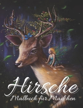 Paperback Hirsche Malbuch für Mädchen: Entspannendes Malbuch für und Jugendliche - Mädchen - schöne Hirsche zum Ausmalen [German] Book