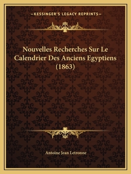 Paperback Nouvelles Recherches Sur Le Calendrier Des Anciens Egyptiens (1863) [French] Book