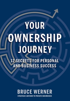Hardcover Your Ownership Journey: 12 Secrets For Personal And Business Success Book