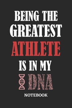 Being the Greatest Athlete is in my DNA Notebook: 6x9 inches - 110 ruled, lined pages • Greatest Passionate Office Job Journal Utility • Gift, Present Idea