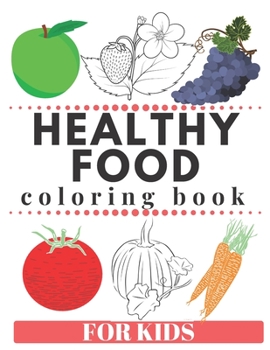 Paperback HEALTHY FOOD Coloring Book For Kids: healthy cooking, vegan book, natural foods [Large Print] Book