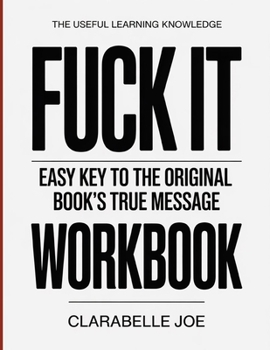 Paperback The Useful Learning Knowledge Fuck It: Easy Key to the Original Book's True Message Book