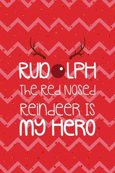 Rudolph The Red Nosed Reindeer Is My Hero: Notebook Journal Composition Blank Lined Diary Notepad 120 Pages Paperback Pink Coral Reindeer