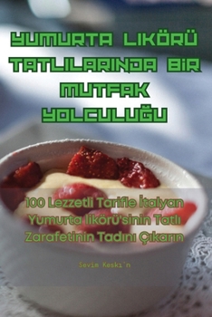 Paperback Yumurta Likörü Tatlilarinda Bİr Mutfak YolculuĞu [Turkish] Book
