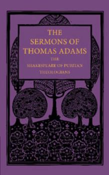 Paperback The Sermons of Thomas Adams: The Shakespeare of Puritan Theologians Book