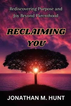 Paperback Reclaiming You: Rediscovering Purpose and Joy Beyond Parenthood Book